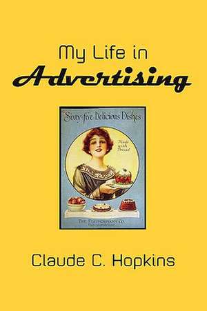 My Life in Advertising de Claude C. Hopkins