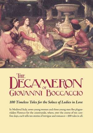 The Decameron of Giovanni Boccaccio: 100 Timeless Tales for the Solace of Ladies in Love de Giovanni Boccaccio