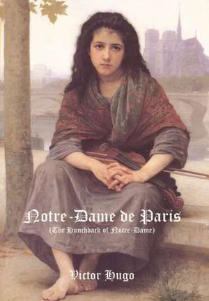 Notre-Dame de Paris (the Hunchback of Notre-Dame) de Victor Hugo