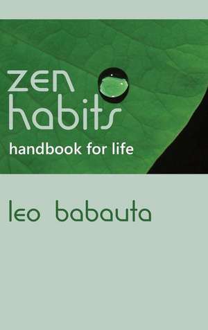 Zen Habits Handbook for Life de Leo Babauta