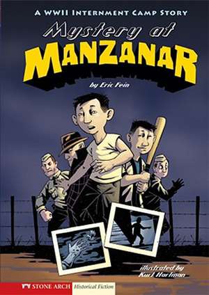 Mystery at Manzanar: A WWII Internment Camp Story de Eric Fein