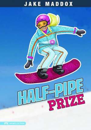 Half-Pipe Prize de Jake Maddox