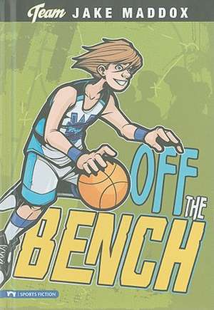 Off the Bench de Jake Maddox