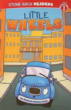 Little Wheels de Melinda Melton Crow