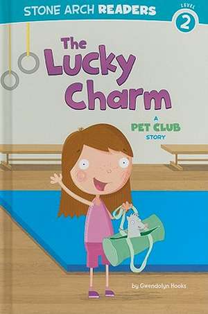 The Lucky Charm: A Pet Club Story de Gwendolyn Hooks