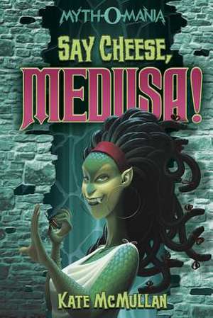 Say Cheese, Medusa! de Kate McMullan