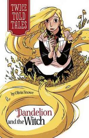 Dandelion and the Witch de Olivia Snowe