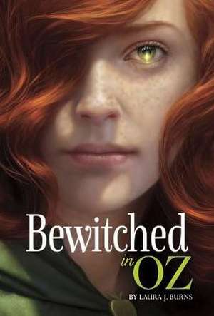 Bewitched in Oz de Laura J. Burns