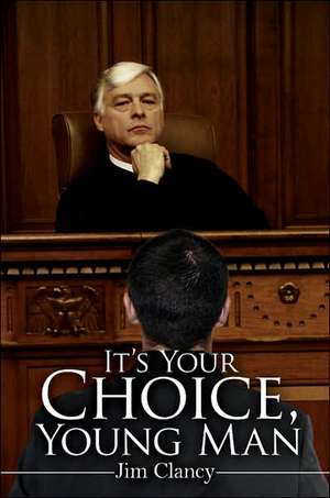 It's Your Choice, Young Man de Jim Clancy