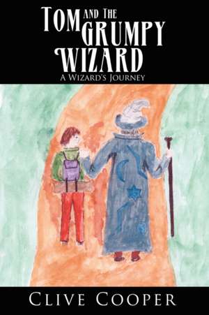 Tom and the Grumpy Wizard de Clive Cooper