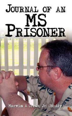 Journal of an MS Prisoner de Marvin A. Crews (Buddy)