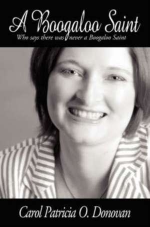 A Boogaloo Saint de Carol Patricia O. Donovan