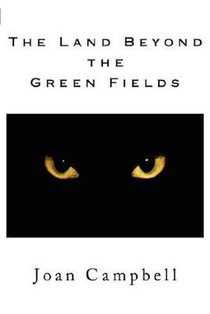 The Land Beyond the Green Fields de Joan Campbell