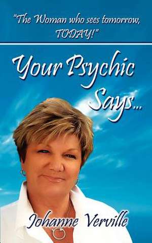 Your Psychic Says... de Johanne Verville-Huffaker