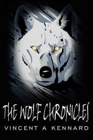 The Wolf Chronicles de Vincent A. Kennard