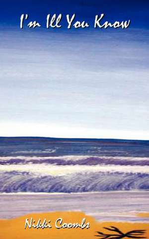 I'm Ill You Know de Nikki Coombs
