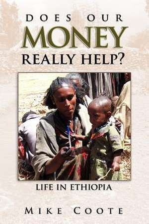 Does Our Money Really Help? de Mike Coote