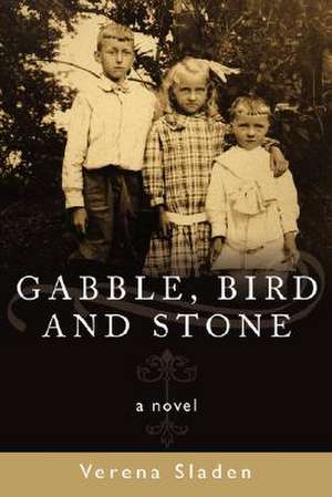 Gabble, Bird and Stone de Verena Sladen