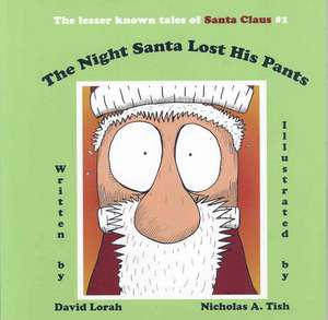 The Night Santa Lost His Pants de David Lorah