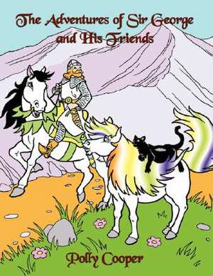 The Adventures of Sir George and His Friends de Polly Cooper