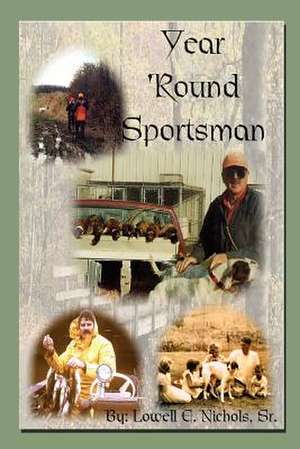 Year 'Round Sportsman de Lowell E. Nichols