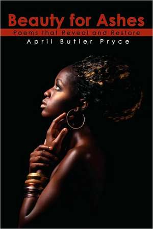 Beauty for Ashes de April Butler Pryce