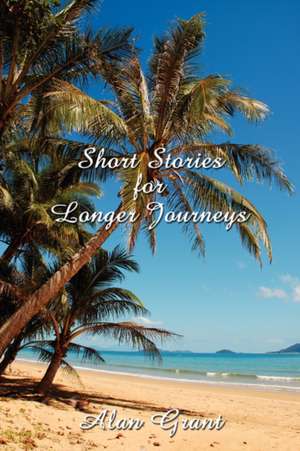 Short Stories for Longer Journeys de Alan Grant