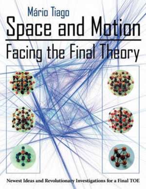 Space and Motion - Facing the Final Theory de Mrio Tiago