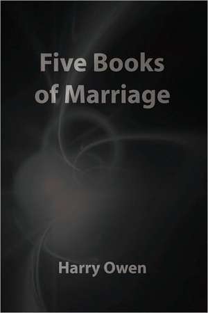 Five Books of Marriage de Harry Owen