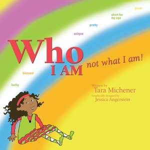 Who I Am Not What I Am! de Tara Michener