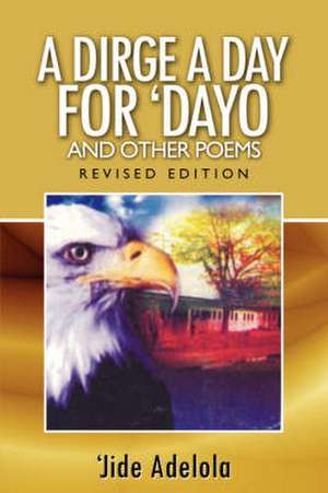 A Dirge a Day for Dayo and Other Poems de Jide Adelola