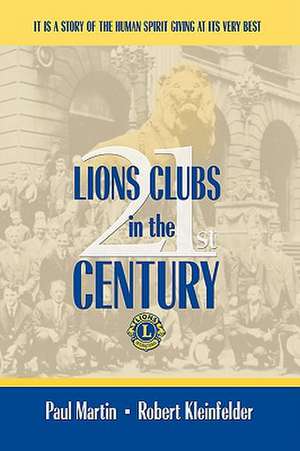 LIONS CLUBS in the 21st CENTURY de Paul Martin Robert Kleinfelder