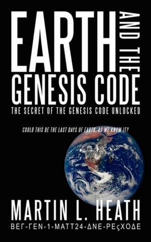 Earth and the Genesis Code de Martin L. Heath