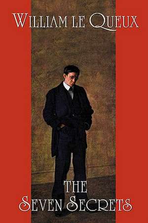 The Seven Secrets de William Le Queux