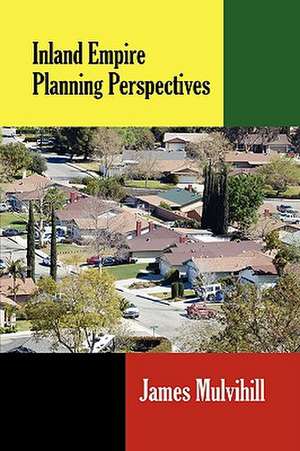 Inland Empire Planning Perspectives de James L. Mulvihill