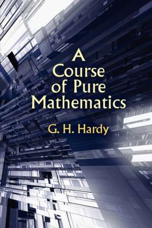 A Course of Pure Mathematics de G. H. Hardy