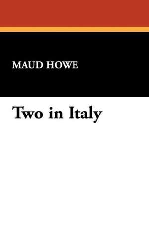 Two in Italy de Maud Howe