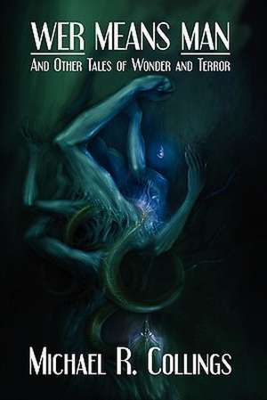 Wer Means Man and Other Tales of Wonder and Terror de Michael R. Collings