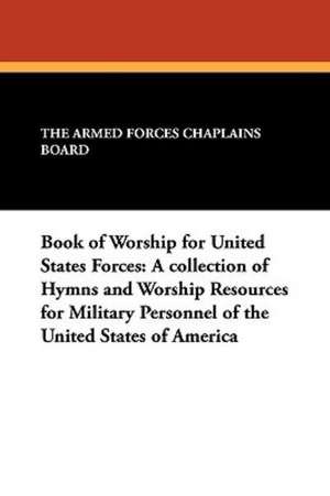 Book of Worship for United States Forces de Armed The Armed Forces Chaplains Board