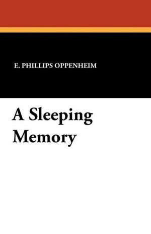 A Sleeping Memory de E. Phillips Oppenheim