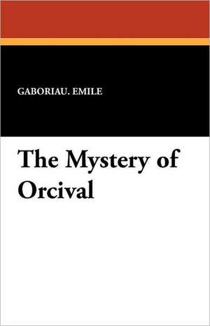 The Mystery of Orcival de Gaboriau Emile