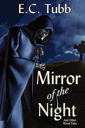 Mirror of the Night and Other Weird Tales de E. C. Tubb