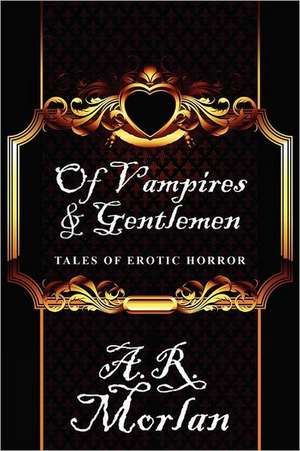 Of Vampires & Gentlemen de A. R. Morlan