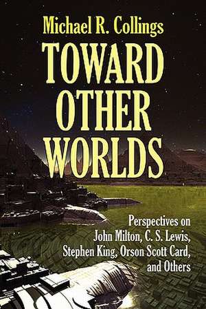 Toward Other Worlds de Michael R. Collings