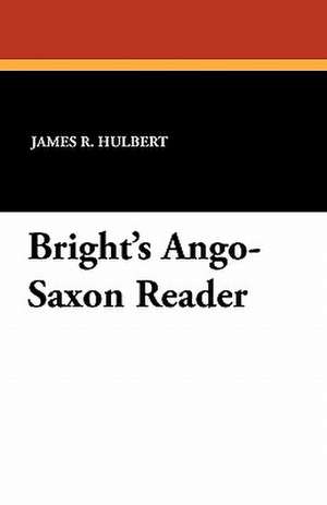 Bright's Ango-Saxon Reader de James Root Hulbert