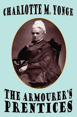 The Armourer's Prentices de CHARLOTTE M YONGE