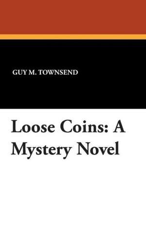 Loose Coins de Guy M. Townsend