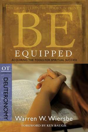 Be Equipped (Deuteronomy): Acquiring the Tools for Spiritual Success de Warren W. Wiersbe