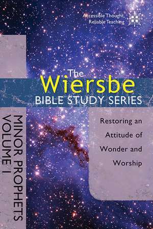 Minor Prophets, Volume I: Restoring an Attitude of Wonder and Worship de Warren W. Wiersbe