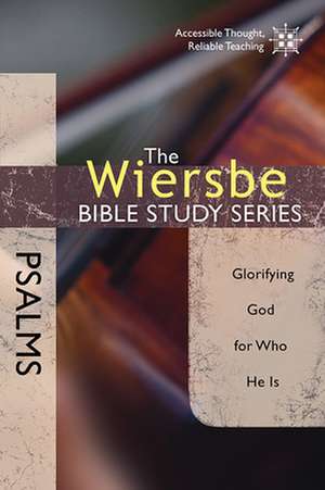 Psalms: Glorifying God for Who He Is de Warren W. Wiersbe